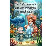 The little mermaid and her wonderful sea friends: A colorful picture book adventure for little sea explorers aged 3 and up. (Die kleine Meerjungfrau und ihre wunderbaren Meeresfreunde)