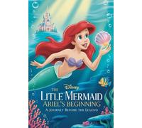 The Little Mermaid Ariel's Beginning: A Journey Before The Legend