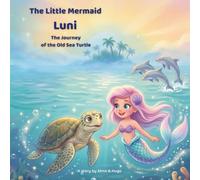 The little mermaid Luni - The Journey of the Old Sea Turtle: A Heartwarming Ocean Adventure About Friendship, Courage, and Finding Home | Children's ... (The adventures of the little mermaid Luni)