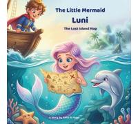 The Little Mermaid Luni - The Lost Island Map: A heartwarming and exciting picture book for children ages 4 to 8. (The adventures of the little mermaid Luni)