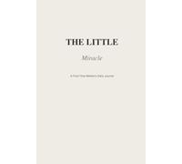 The Little Miracle: A First-Time Mother's Daily Journal: A W y-Week Pregnancy Keepsake and Milestone Log
