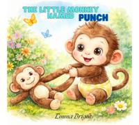 The Little Monkey Named Punch: A Sweet Story About Comfort, Friendship, and Hope