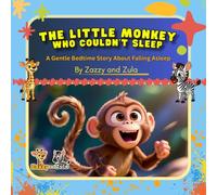 The Little Monkey Who Couldn’t Sleep: A Gentle Bedtime Story About Falling Asleep: A Calming Bedtime Story with Real Animal Sound QR Codes (Zazzy and Zula: Gentle Animal Stories)