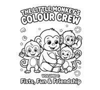 The Little Monkey's Colour Crew Volume 1: Fists, Fun & Friendship: A4 120 Page Colouring Book