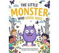 The Little Monster Who Loved Hugs: A Heartwarming Story About Kindness, Friendship, and Not Judging Others: 17 (Mystical Stories)
