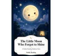 The Little Moon Who Forgot To Shine (Daddy Reading Bedtime Stories)