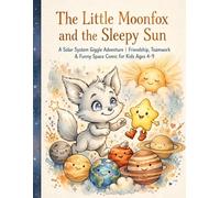 The Little Moonfox and the Sleepy Sun: A Solar System Giggle Adventure for Kids Ages 4-9 | Friendship, Teamwork & Funny Planets Comic Book