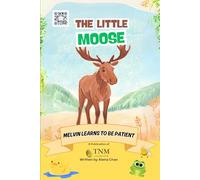 The Little Moose: Melvin learns to be patient