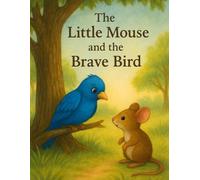 The Little Mouse and the Little Brave Bird: Children