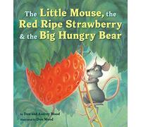 The Little Mouse, the Red Ripe Strawberry, and the Big Hungry Bear