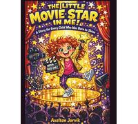 The Little Movie Star in Me: A Story for Every Child Who Was Born to Shine (Children Career Dream)