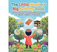 The Little Muslim’s Big Activity Book: 50 Fun Coloring, Tracing and Matching Pages for Muslim Toddlers & Preschoolers