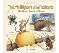 The Little Neighbors of the Floorboards: The Great Feast to Share