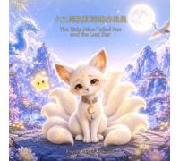 The Little Nine-Tailed Fox and the Lost Star: A Bilingual Picture Book in English, Pinyin, and Chinese