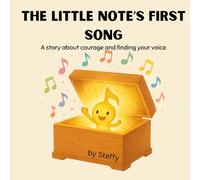 The Little Note’s First Song: A story about courage and finding your voice