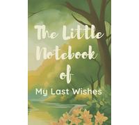 The Little Notebook of My Last Wishes