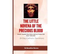 The Little Novena of the Precious Blood: Short Guided Prayers & Reflections for Daily Healing (9-Day Catholic Devotion)