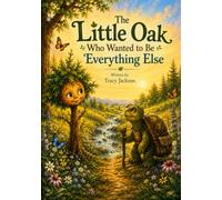 The Little Oak That Wanted to Be Everything Else (Meadow Stories)