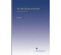 The Little Old Man of the Wood: Or, the Tale of a Comical Stick,
