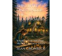 The Little Ones Under the Floorboards: Book One of the Pine Needle Cottage Series
