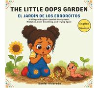 The Little Oops Garden - El Jardín de los Errorcitos: A Bilingual English-Spanish Story About Mistakes, Calm Breathing, and Trying Again (Earth's ... de la Tierra: Un Viaje Emocional Bilingüe)