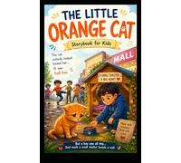 THE LITTLE ORANGE CAT Storybook for Kids: A True Story of Forgiveness and Hope