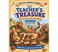 The Little Parables Library : The Teacher's Treasure: | A Christian Workbook, Teacher's Manual & Parent Guide for Kids | Based on Matthew 13:52 | ... & Character Building for Children Ages 5-10