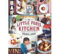 The Little Paris Kitchen: 120 Simple But Classic French Recipes