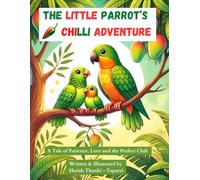 The Little Parrot’s Chilli Adventure: A Tale of Patience, Love and the Perfect Chili