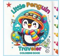 The Little Penguin Traveler - Coloring Book: Preschool Cute Animal Coloring for Toddlers - Easy Travel Adventure Penguin Coloring Pages for Kids
