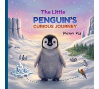 The Little Penguin's Curious Journey: A cute story about a little penguin's curious adventure