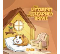 The Little Pet Who Learned To Be Brave