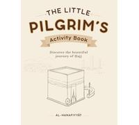 The Little Pilgrim's Activity Book: Discover the beautiful journey of Ḥajj