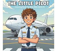 The Little Pilot: A Junior Aviator's Coloring Book for Kids and Adults