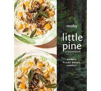 The Little Pine Cookbook: Modern Plant-Based Comfort