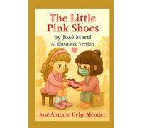 The Little Pink Shoes by José Martí: AI Illustrated Version