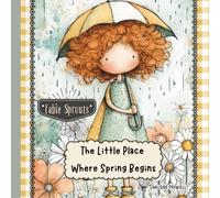 The Little Place Where Springs Begins - A Whimsical Rhyming Story About Garden Friends Discovering Spring