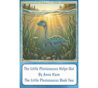 The Little Plesiosaurus Helps Out: The Little Plesiosaurus Book Two: 2