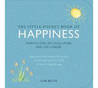 The Little Pocket Book of Happiness: How to Love Life, Laugh More, and Live Longer