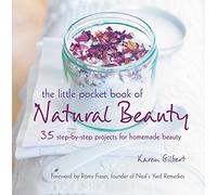 The Little Pocket Book of Natural Beauty: 35 step-by-step projects for homemade beauty