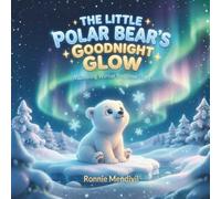 The Little Polar Bear's Goodnight Glow: A Calming Winter Bedtime Story to Soothe Anxiety and Help Toddlers Fall Asleep (Interactive Rhyming Book for Kids Ages 3-5). (Goodnight Friends)