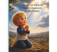 The Little Prayer that changed everything
