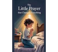 The Little Prayer That Changed Everything: 3 (Juvenile Fiction: Short Stories)