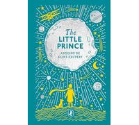 The Little Prince. Puffin Clothbound Classics: Antoine de Saint-Exupéry
