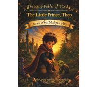 The Little Prince Theo: Learns What Makes a Hero (The Fairy Fables of TCoU)
