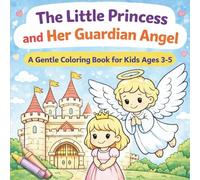 The Little Princess and Her Guardian Angel: A Gentle Coloring Book for Kids Ages 3-5