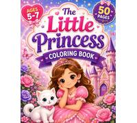 The Little Princess coloring book for kids ages 5-7: A Cute Princess Coloring Book with Castles, Magical Gardens, Crowns, Dresses, Unicorns, and Fun Easy-to-Color Pages for Preschoolers and young kids