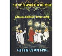 THE LITTLE PRINCESS IN THE WOOD: A CLASSIC CHILDREN´S PICTURE BOOK