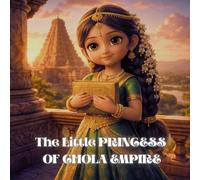 The Little Princess of the Chola Empire.: A Story and Drawing Activity Book Inspired by the Great Chola Empire.