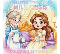 The Little Princess's Milk Crisis - A Coloring Storybook Adventure: Lovely Coloring Story Book for Kids